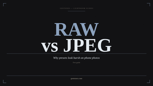 GeoTones guide: RAW versus JPEG and why presets look harsh on phone photos
