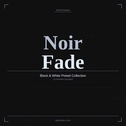 B&W Noir Fade